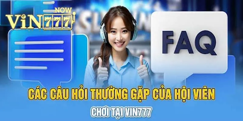 Câu hỏi thường gặp tại VIN777 được quan tâm