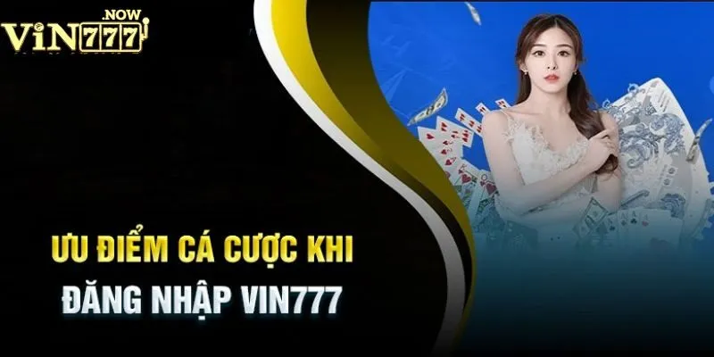 Lý do nên đăng nhập Vin777